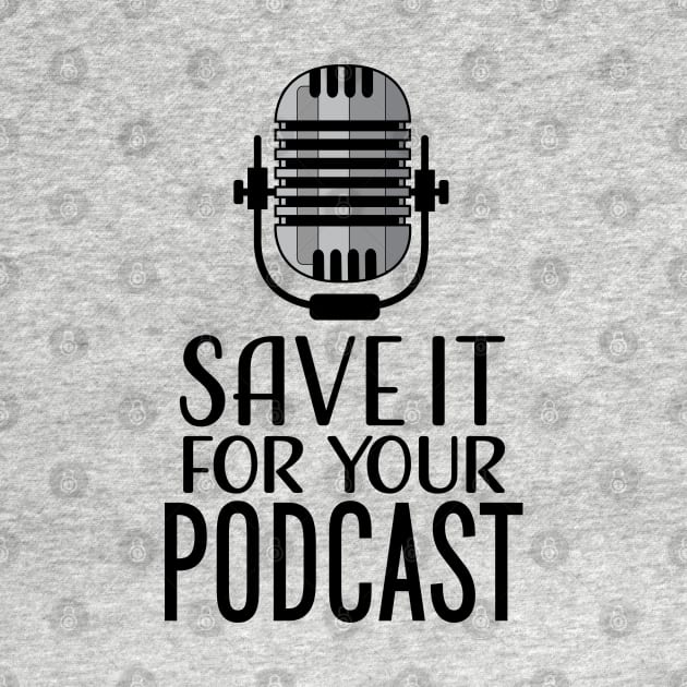 Save It For Your Podcast by Roy J Designs